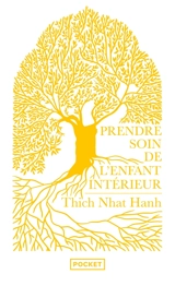 Prendre soin de l'enfant intérieur : faire la paix avec soi - Nhât Hanh