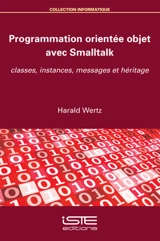 Programmation orientée objet avec Smalltalk : classes, instances, messages et héritage - Harald Wertz