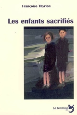 Les enfants sacrifiés - Françoise Thyrion