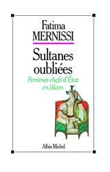 Sultanes oubliées : femmes chefs d'Etat en Islam - Fatima Mernissi