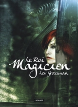 Les magiciens. Vol. 2. Le roi magicien - Lev Grossman