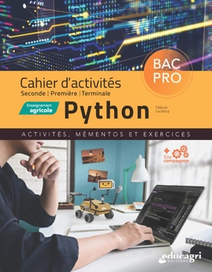 Python : cahier d'activités seconde, première, terminale, enseignement agricole : activités, mémentos et exercices - Fabrice Leclercq
