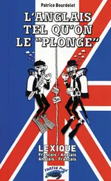 L'anglais tel qu'on le plonge : lexique français-anglais, anglais-français - Patrice Bourdelet