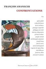Confrontations : chez Sylvia Plath, Emily Dickinson, Henri Michaux... : essais - François Amanecer