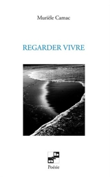 Regarder vivre - Murièle Camac
