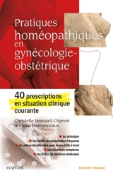 Pratiques homéopathiques en gynécologie-obstétrique : 40 prescriptions en situation courante - Christelle Besnard-Charvet