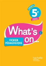 What's on... 5e, cycle 4, A1-A2 : fichier pédagogique : nouveau programme - Sandrine Chahed