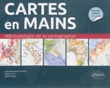 Cartes en mains : méthodologie de la cartographie - Anne Battistoni-Lemière