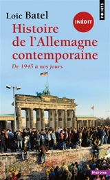 Histoire de l'Allemagne contemporaine : de 1945 à nos jours - Loïc Batel