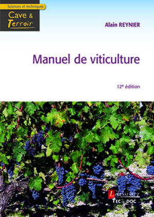 Manuel de viticulture : guide technique de viticulteur - Alain Reynier