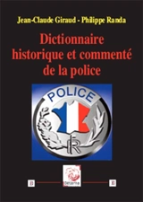 Dictionnaire historique et commenté de la police - Jean-Claude Giraud