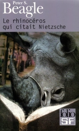 Le rhinocéros qui citait Nietzsche - Peter S. Beagle