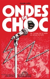 Ondes de choc : De l'usage de la radio en temps de lutte - Claude Collin