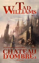 Les royaumes des marches. Vol. 1. Château d'ombre. Vol. 1 - Tad Williams