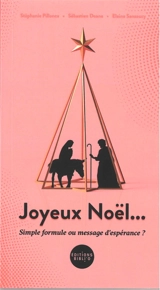 Joyeux Noël... : simple formule ou message d'espérance ? - Stéphanie Pillonca