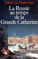 La Russie au temps de la grande Catherine - Isabel De Madariaga