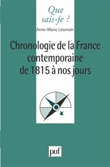 Chronologie de la France contemporaine de 1815 à nos jours - Anne-Marie Lelorrain