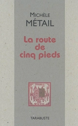 La route de Cinq pieds : 1985, 1987, 1989, 1991, 1995, 1998, 2005, 2006 - Michèle Métail