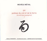 64 poèmes du ciel et de la terre : les métriques paysagères 1 - Michèle Métail