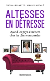 Altesses en détresse : quand les psys s'invitent chez les têtes couronnées - Thomas Pernette