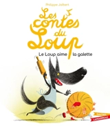 Les contes du loup. Le loup aime la galette - Philippe Jalbert