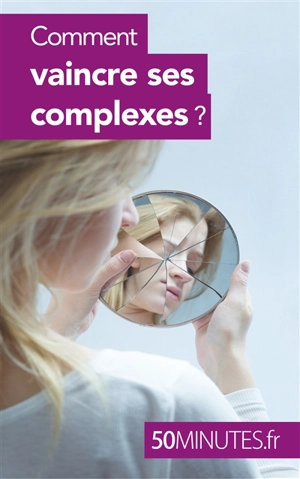 Comment vaincre ses complexes ? - Guittin, Irène