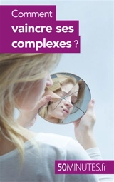 Comment vaincre ses complexes ? - Guittin, Irène