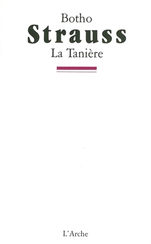 La Tanière - Botho Strauss