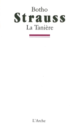 La Tanière - Botho Strauss