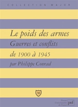 Le poids des armes : guerres et conflits de 1900 à 1945 - Philippe Conrad
