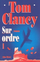 Sur ordre. Vol. 1 - Tom Clancy