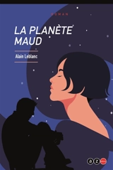 La planète Maud - Alain Leblanc