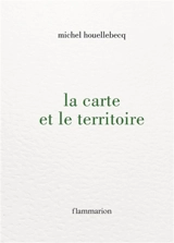 La carte et le territoire - Michel Houellebecq