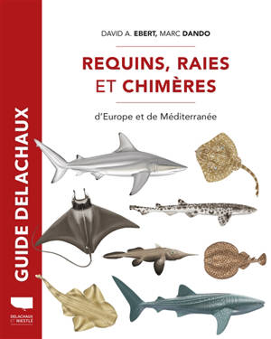 Requins, raies et chimères d'Europe et de Méditerranée - David A. Ebert