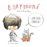 Babymoni. J'ai les crocs ! - Rocio Bonilla