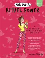 Mon cahier rituel power : les petits gestes qui mettent de la magie dans la vie ! - Powa
