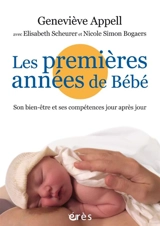 Les premières années de bébé : son bien-être et ses compétences jour après jour - Geneviève Appell