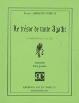 Le trésor de tante Agathe : comédie en 2 actes - Marie Laroche-Fermis
