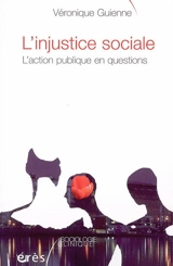 L'injustice sociale : l'action publique en questions - Véronique Guienne