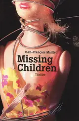 Missing children : thriller - Jean-François Maillet