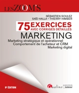 Marketing : 75 exercices avec corrigés détaillés : marketing stratégique et opérationnel, comportement de l'acheteur et CRM, marketing digital - Sébastien Soulez