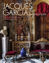 Jacques Garcia : un rêve sicilien : villa Elena - Alain Stella