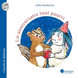 Charlie & Bélinda. Un anniversaire tout pourri - Joëlle Stauffacher
