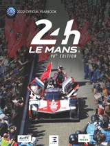 24 h Le Mans : 90th edition, 2022 official yearbook : the official annual of the greatest endurance race in the world - Jean-Marc Teissedre