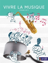 Vivre la musique : cycles 2 et 3, CP, CE1, CE2, CM1, CM2, 6e - Coralie Charton
