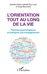 L'orientation tout au long de la vie : théories psychologiques et pratiques d'accompagnement - Isabelle Soidet