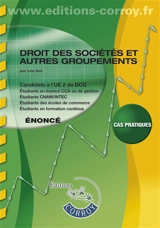 Droit des sociétés et autres groupements : candidats à l'UE 2 du DCG, étudiants en licence CCA ou de gestion, étudiants CNAM-INTEC, étudiants des écoles de commerce, étudiants en formation continue : énoncé, cas pratiques - Léa Got