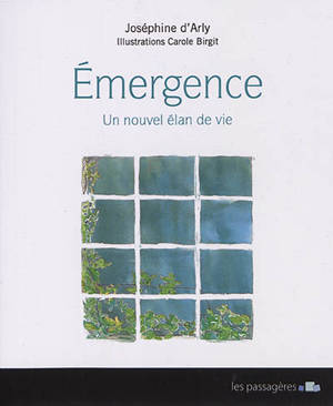 Emergence : un nouvel élan de vie - Joséphine d' Arly