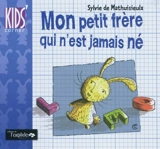 Mon petit frère qui n'est jamais né - Sylvie de Mathuisieulx