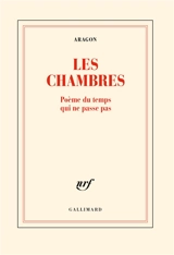 Les chambres : poème du temps qui ne passe pas - Louis Aragon